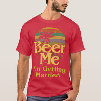 Bier Me Ik ga trouwen Bruid Bruidegom Vrijgezellen T-shirt