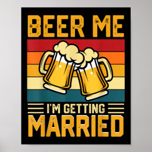 Bier Me Ik Ga Trouwen Bruidegom Bruid Vrijgezellen Poster