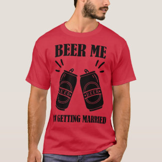Bier Me Ik Ga Trouwen Grappige Bruidegom 2 T-shirt