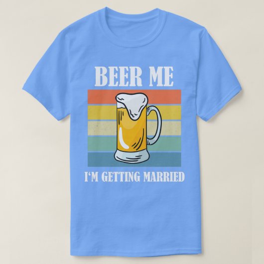 Bier Me Ik Ga Trouwen Grappige Bruidegom 7 T-shirt (Design voorkant)