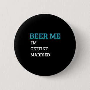 Bier Me Ik Ga Trouwen Grappige Bruidegom Bachelor Ronde Button 5,7 Cm