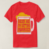 Bier Me Ik Ga Trouwen Mannen Funny Bruidegom Bache T-shirt (Design voorkant)