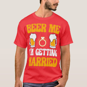 Bier Me Ik Ga Trouwen Mannen Funny Bruidegom Bache T-shirt
