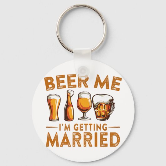 Bier me Ik word getrouwd Funny Bride Groom Bache Sleutelhanger (Voorkant)