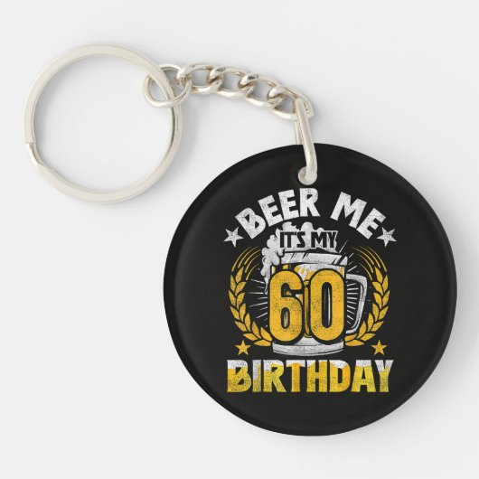 Bier Mij, Het Is Mijn 60e Verjaardag Grappig Sleutelhanger (Voorkant)