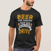 Bier nu goedkoper dan gas Drink niet rijden Drin T-shirt (Voorkant)