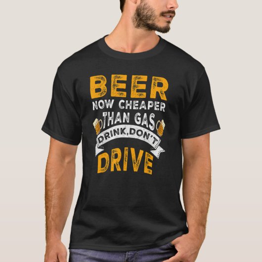Bier nu goedkoper dan gas Drink niet rijden Drin T-shirt (Voorkant)