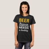 Bier omdat iedereen een hobby Drink T-shirt (Voorkant volledig)