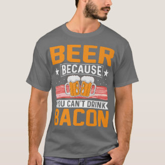 Bier omdat je geen Bacon Funny Pig Vlees kunt Drin T-shirt