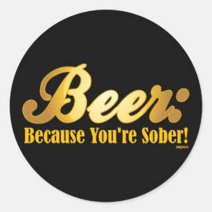 Bier: Omdat je SOBER bent. Ronde Sticker