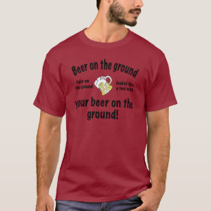 Bier op de grond! t-shirt