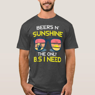 Bier op zonneschijn is alles wat ik nodig heb Drin T-shirt