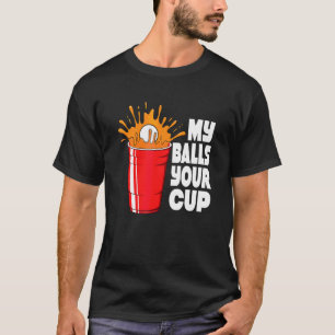Bier Pong Gamen Mijn Ballen Jouw Bekertje T-shirt