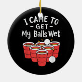 Bier Pong; ik kreeg mijn ballen nat Keramisch Ornament (Achterkant)