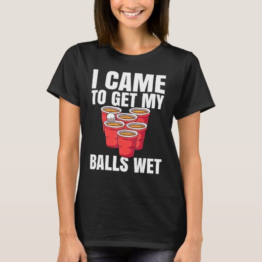 Bier Pong ik kreeg mijn ballen nat T-shirt (Voorkant)