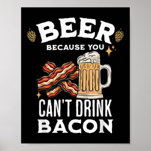 Bier &versterker; Bacon Lover's bier omdat je niet Poster
