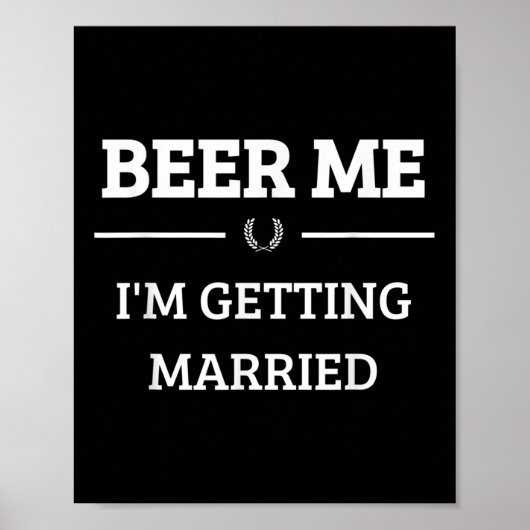 Bier voor mij, ik ga trouwen, grappige bruidegom v poster (Voorkant)