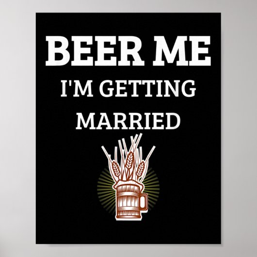 Bier voor mij, ik ga trouwen, grappige bruidegom v poster (Voorkant)