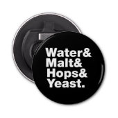 Bier = Water, mout, hop en gist. Button Flesopener (Voorkant)