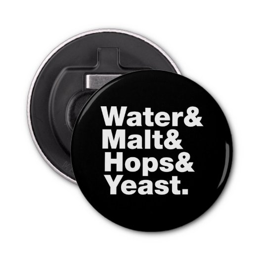 Bier = Water, mout, hop en gist. Button Flesopener (Voorkant)