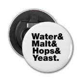 Bier = Water, mout, hop en gist. Button Flesopener (Voorkant)