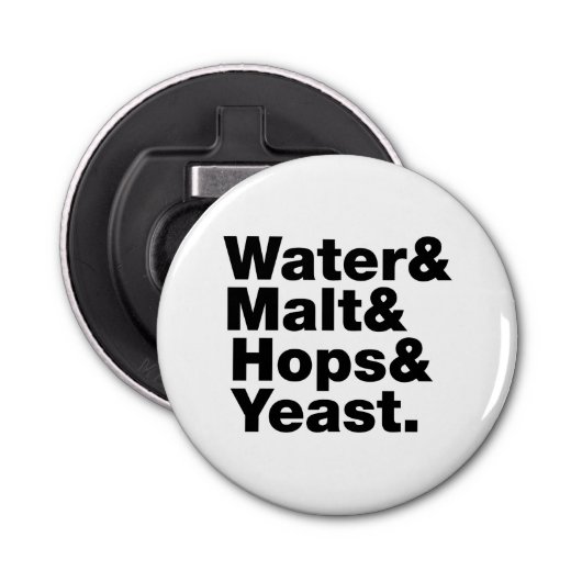 Bier = Water, mout, hop en gist. Button Flesopener (Voorkant)