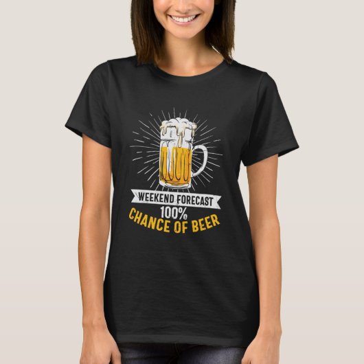 Bier Weekend Forecast 100 Kans op Bier T-shirt (Voorkant)
