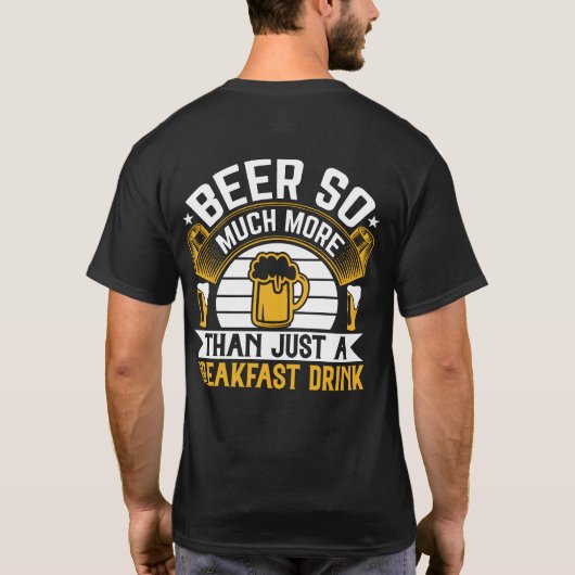 Bier zoveel meer dan alleen een ontbijt Drink plez T-shirt (Achterkant)