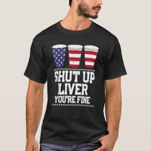 Bier Zwijg Lever Je bent goed op 4 juli. T-shirt