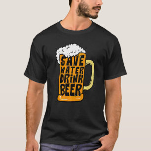Bierglas Drink Save Water Drink Bier T-shirt