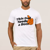 Bierliefhebber Dad Design T-shirt, Funny Need Beer T-shirt (Voorkant)