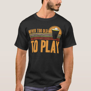 Bierpong nooit te oud om bierpong te spelen t-shirt