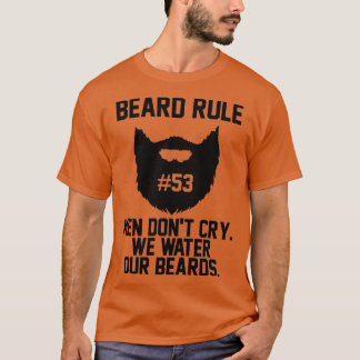 Bierregel 53 Mannen Donx27t Cry we Water Our Beard T-shirt