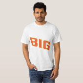 BIG ... Aanpassen zoals je wilt T-shirt (Voorkant volledig)