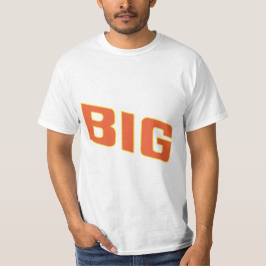 BIG ... Aanpassen zoals je wilt T-shirt (Voorkant)