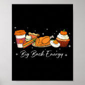 Big Back Energy Funny Thanksgiving Dinner Turkey L Poster (Voorkant)