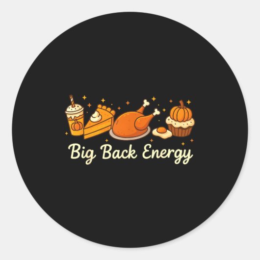 Big Back Energy Funny Thanksgiving Dinner Turkey L Ronde Sticker (Voorkant)