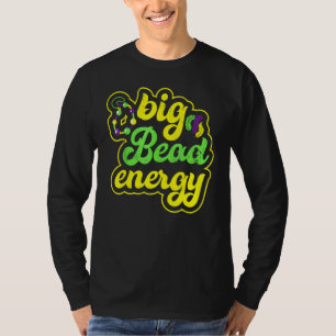 Big Bead Energy Carnival Funny Mardi Gras T-shirt