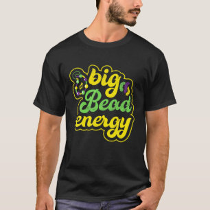 Big Bead Energy Carnival Funny  Mardi Gras T-shirt