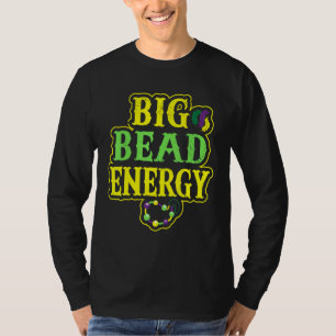 Big Bead Energy Carnival Funny Mardi Gras T-shirt