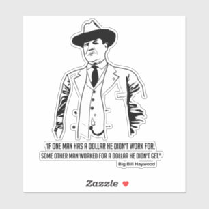 Big Bill Haywood Quote Sticker