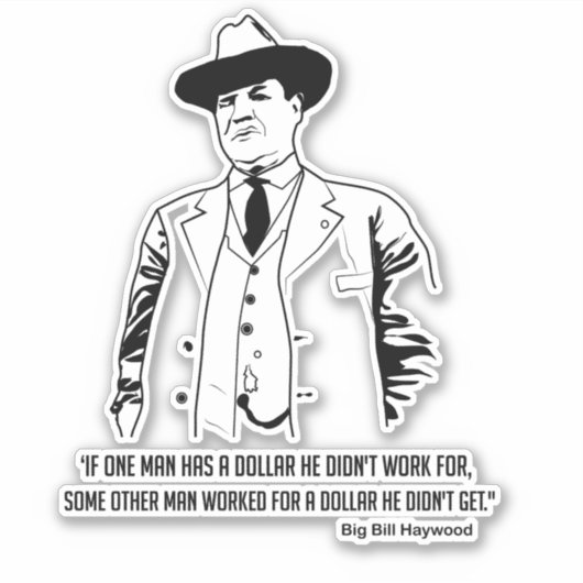 Big Bill Haywood Quote Sticker (Voorkant)