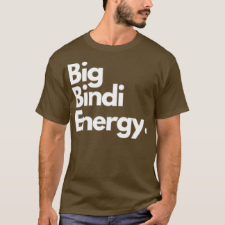 Big Bindi Energy T-shirt