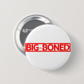 Big Boned Stamp Ronde Button 5,7 Cm (Voorkant /achterkant)