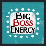 Big Boss Energy Poster Wall Art<br><div class="desc">"Big Boss Energy" is een schattig tekstontwerp in blauw met zwarte en rode tekst,  samen met een witte accentvorm en witte getextureerde grillige stippen eromheen.</div>
