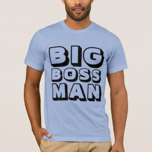 BIG BOSS MAN T-Shirts