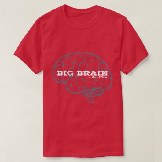 BIG BRAIN - EEN MisterP-Shirt T-shirt (Design voorkant)