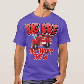 Big Brother Birthday Crew Fire Truck Firefighter B T-shirt