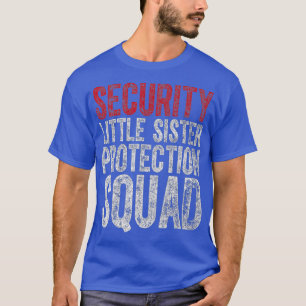 Big Brother Gift Security Little Sister Squad T-shirt