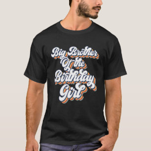  Big Brother Of The Birthday Girl Matching T-shirt